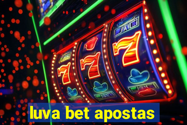 luva bet apostas